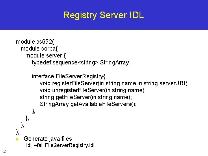 Registry Server IDL module cs 652{ module corba{ module server { typedef sequence<string> String.