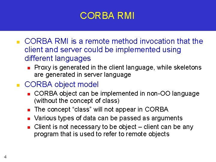 CORBA RMI n CORBA RMI is a remote method invocation that the client and