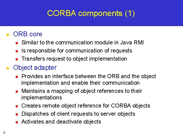 CORBA components (1) n ORB core n n Object adapter n n n 6
