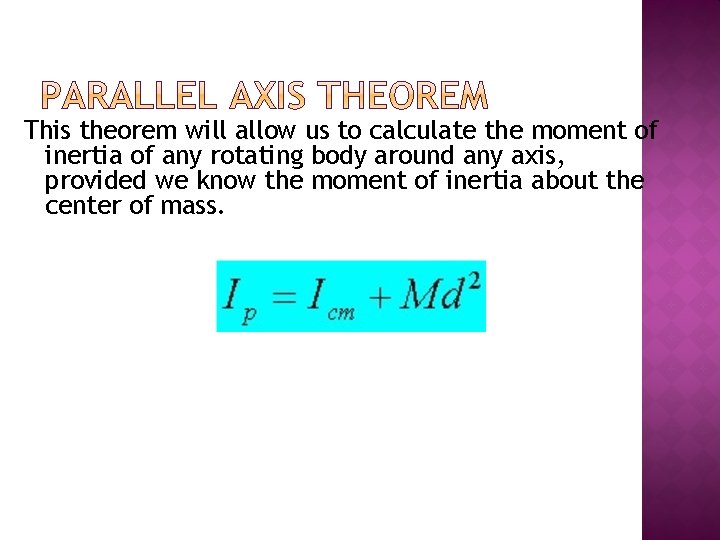 This theorem will allow us to calculate the moment of inertia of any rotating