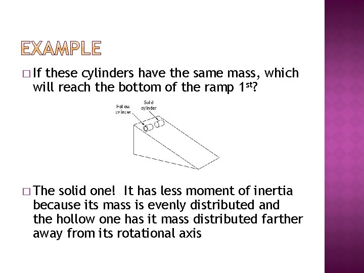 � If these cylinders have the same mass, which will reach the bottom of