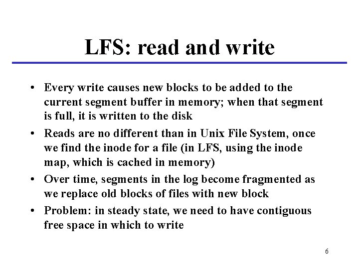 LFS: read and write • Every write causes new blocks to be added to LFS: read and write • Every write causes new blocks to be added to
