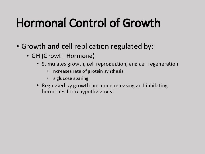 Hormonal Control of Growth • Growth and cell replication regulated by: • GH (Growth