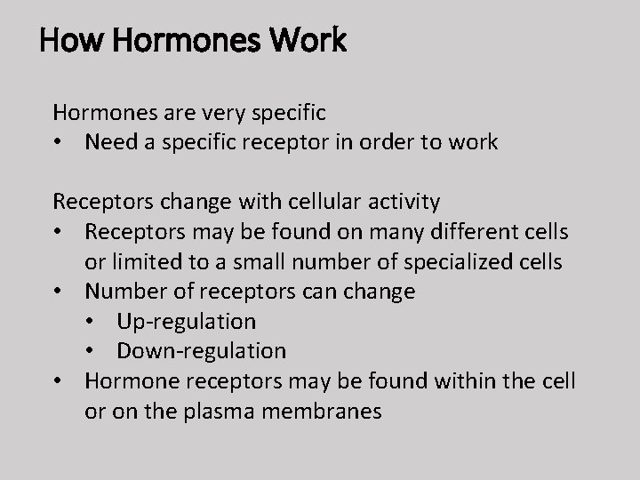 How Hormones Work Hormones are very specific • Need a specific receptor in order