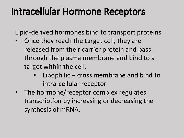 Intracellular Hormone Receptors Lipid-derived hormones bind to transport proteins • Once they reach the