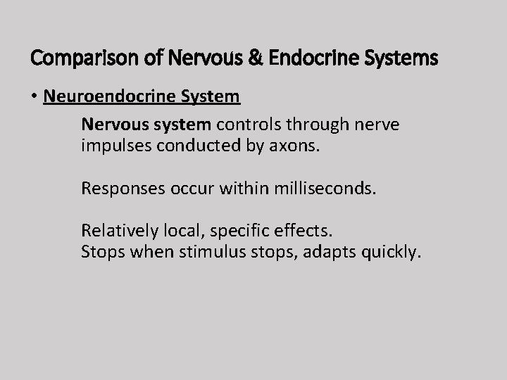 Comparison of Nervous & Endocrine Systems • Neuroendocrine System Nervous system controls through nerve