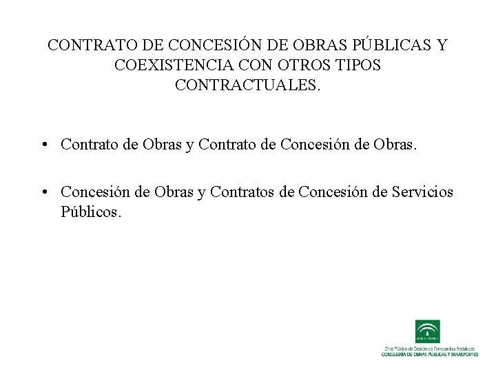CONTRATO DE CONCESIÓN DE OBRAS PÚBLICAS Y COEXISTENCIA CON OTROS TIPOS CONTRACTUALES. • Contrato CONTRATO DE CONCESIÓN DE OBRAS PÚBLICAS Y COEXISTENCIA CON OTROS TIPOS CONTRACTUALES. • Contrato