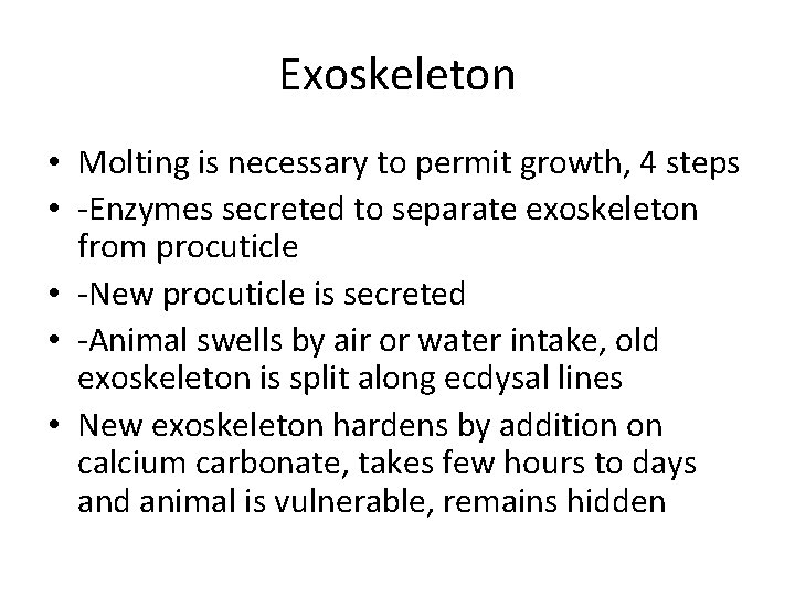 Exoskeleton • Molting is necessary to permit growth, 4 steps • -Enzymes secreted to