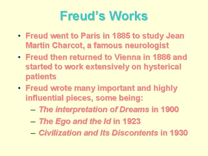 Freud’s Works • Freud went to Paris in 1885 to study Jean Martin Charcot,