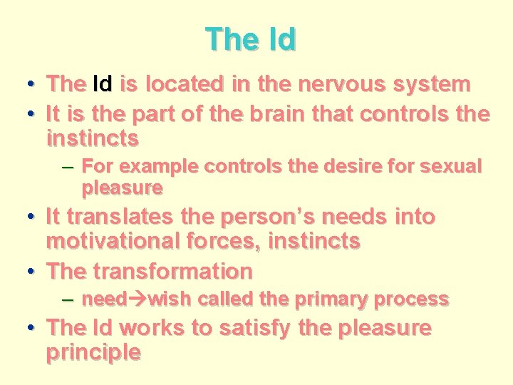 The Id • The Id is located in the nervous system • It is