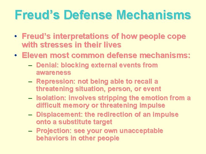 Freud’s Defense Mechanisms • Freud’s interpretations of how people cope with stresses in their