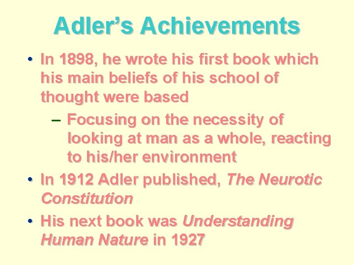 Adler’s Achievements • In 1898, he wrote his first book which his main beliefs