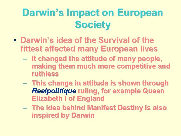 Darwin’s Impact on European Society • Darwin’s idea of the Survival of the fittest