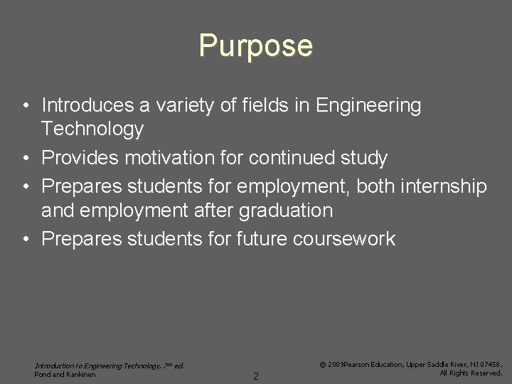 Purpose • Introduces a variety of fields in Engineering Technology • Provides motivation for