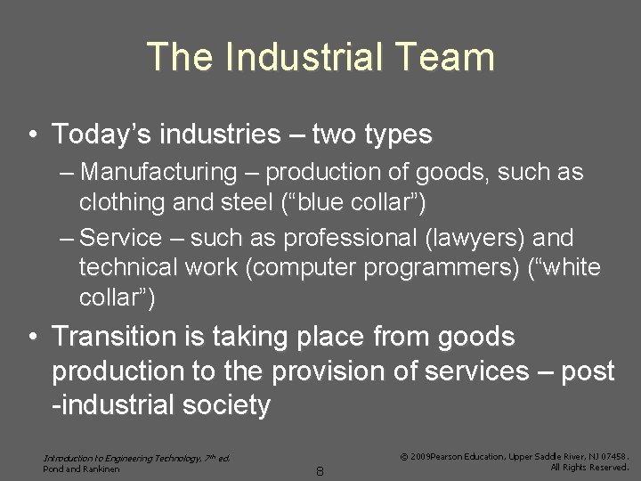 The Industrial Team • Today’s industries – two types – Manufacturing – production of