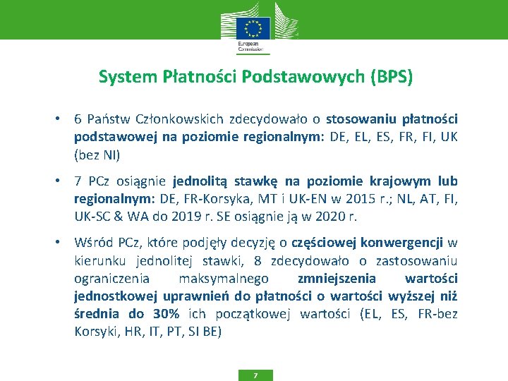 System Płatności Podstawowych (BPS) • 6 Państw Członkowskich zdecydowało o stosowaniu płatności podstawowej na