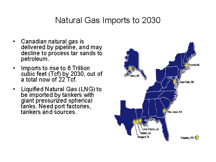 Natural Gas Imports to 2030 • Canadian natural gas is delivered by pipeline, and