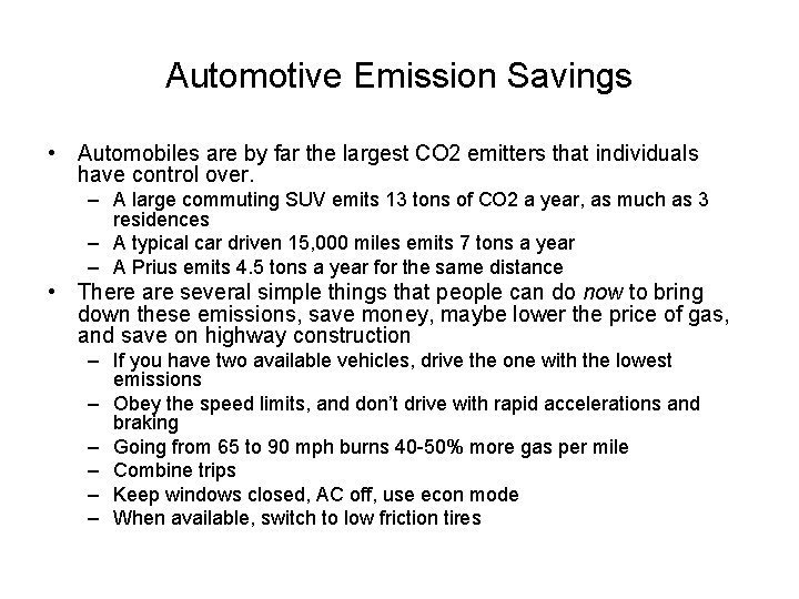 Automotive Emission Savings • Automobiles are by far the largest CO 2 emitters that