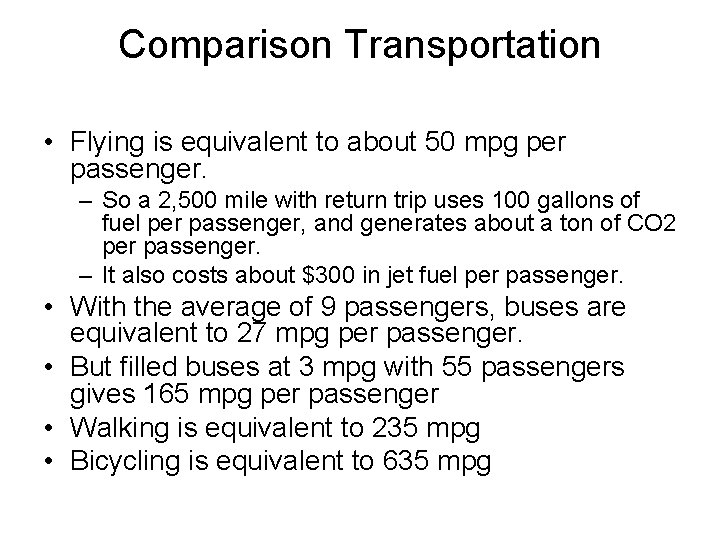 Comparison Transportation • Flying is equivalent to about 50 mpg per passenger. – So