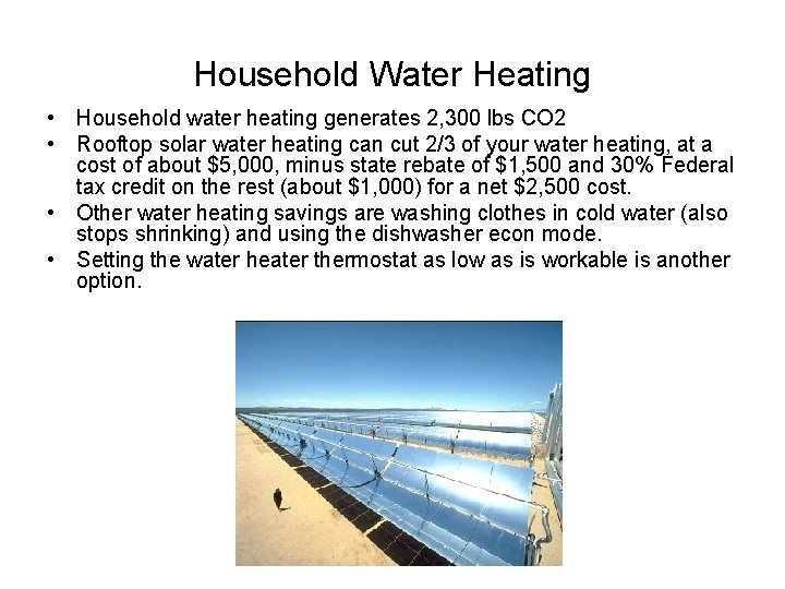 Household Water Heating • Household water heating generates 2, 300 lbs CO 2 •