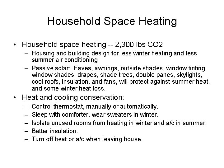 Household Space Heating • Household space heating -- 2, 300 lbs CO 2 –