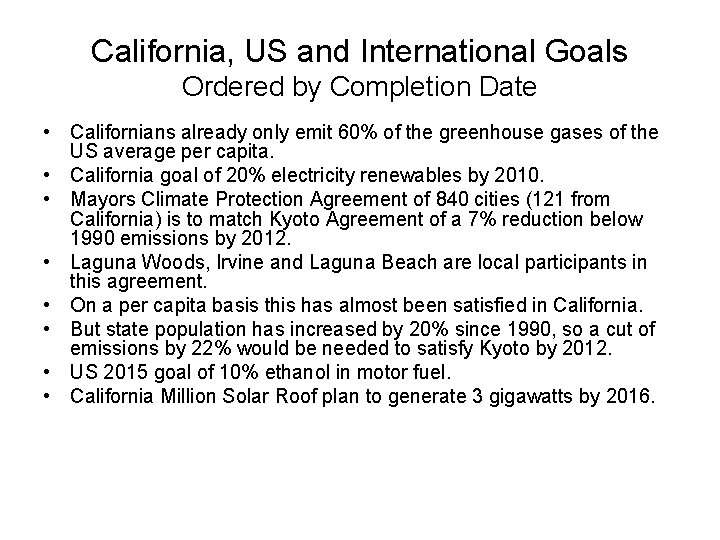 California, US and International Goals Ordered by Completion Date • Californians already only emit