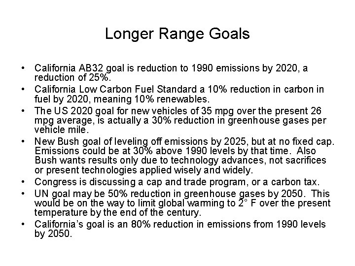 Longer Range Goals • California AB 32 goal is reduction to 1990 emissions by