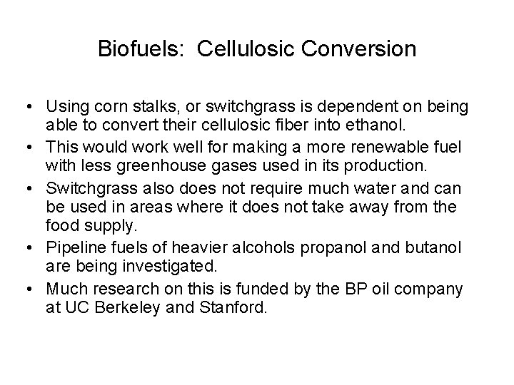 Biofuels: Cellulosic Conversion • Using corn stalks, or switchgrass is dependent on being able