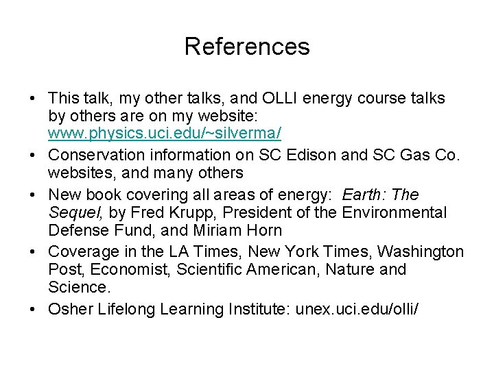 References • This talk, my other talks, and OLLI energy course talks by others