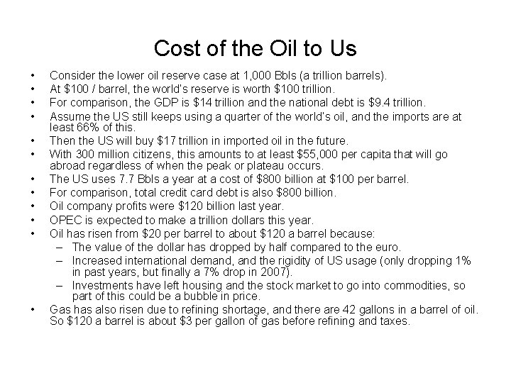 Cost of the Oil to Us • • • Consider the lower oil reserve