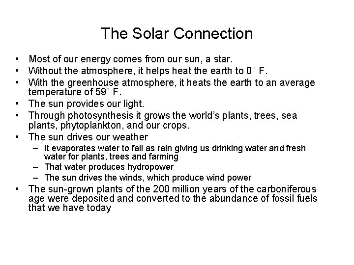 The Solar Connection • Most of our energy comes from our sun, a star.