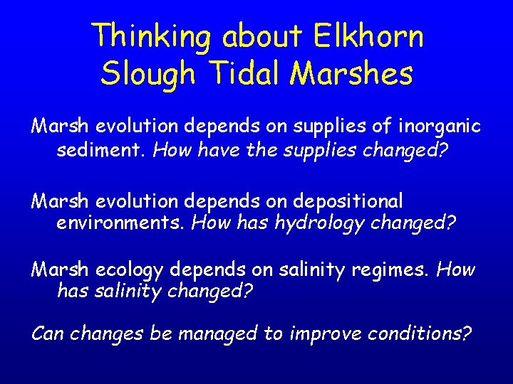 Thinking about Elkhorn Slough Tidal Marshes Marsh evolution depends on supplies of inorganic sediment.