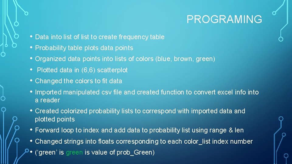 PROGRAMING • Data into list of list to create frequency table • Probability table