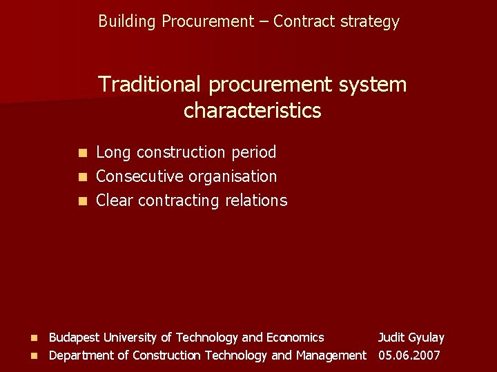 Building Procurement – Contract strategy Traditional procurement system characteristics Long construction period n Consecutive