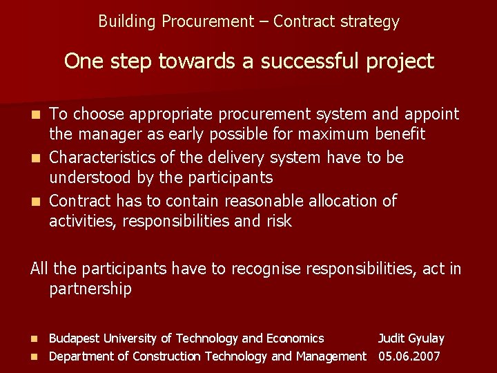 Building Procurement – Contract strategy One step towards a successful project To choose appropriate