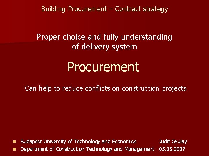 Building Procurement – Contract strategy Proper choice and fully understanding of delivery system Procurement