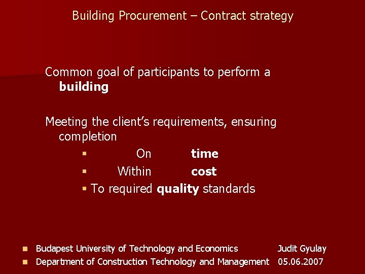 Building Procurement – Contract strategy Common goal of participants to perform a building Meeting
