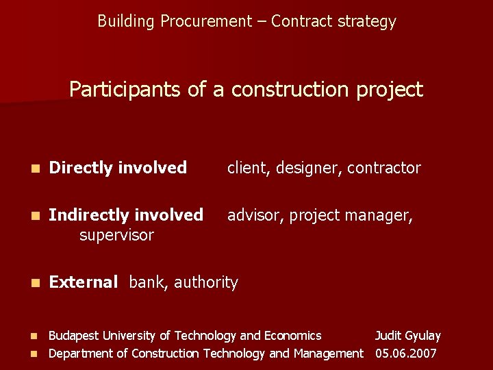 Building Procurement – Contract strategy Participants of a construction project n Directly involved client,