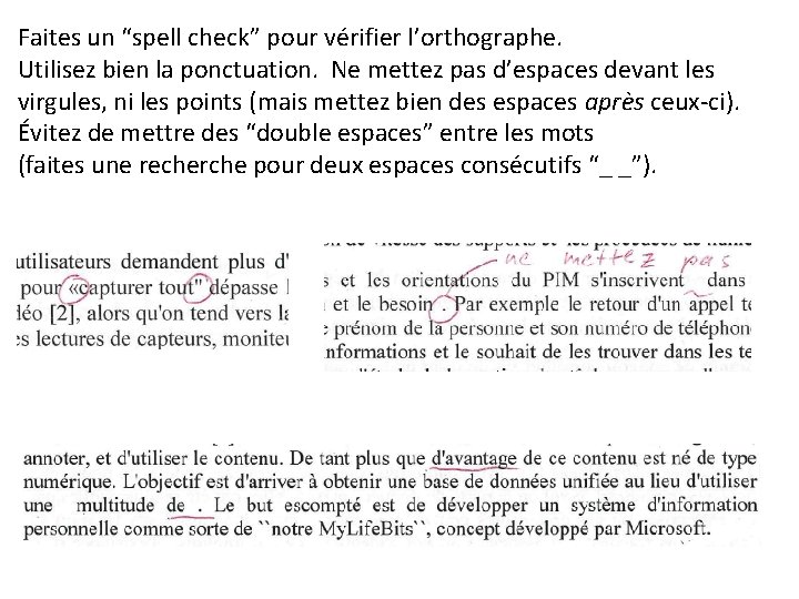 Faites un “spell check” pour vérifier l’orthographe. Utilisez bien la ponctuation. Ne mettez pas