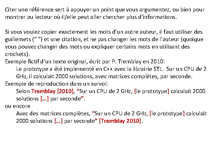 Citer une référence sert à appuyer un point que vous argumentez, ou bien pour