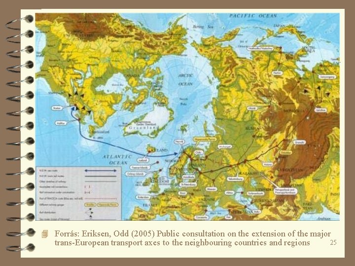 4 Forrás: Eriksen, Odd (2005) Public consultation on the extension of the major trans-European