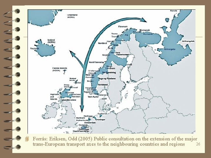 4 Forrás: Eriksen, Odd (2005) Public consultation on the extension of the major trans-European