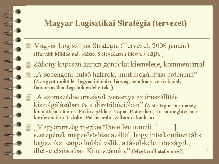 Magyar Logisztikai Stratégia (tervezet) 4 Magyar Logisztikai Stratégia (Tervezet, 2008 január) (Horváth Miklós már