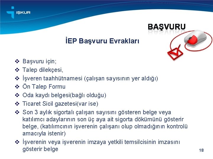 İEP Başvuru Evrakları v v v v Başvuru için; Talep dilekçesi, İşveren taahhütnamesi (çalışan