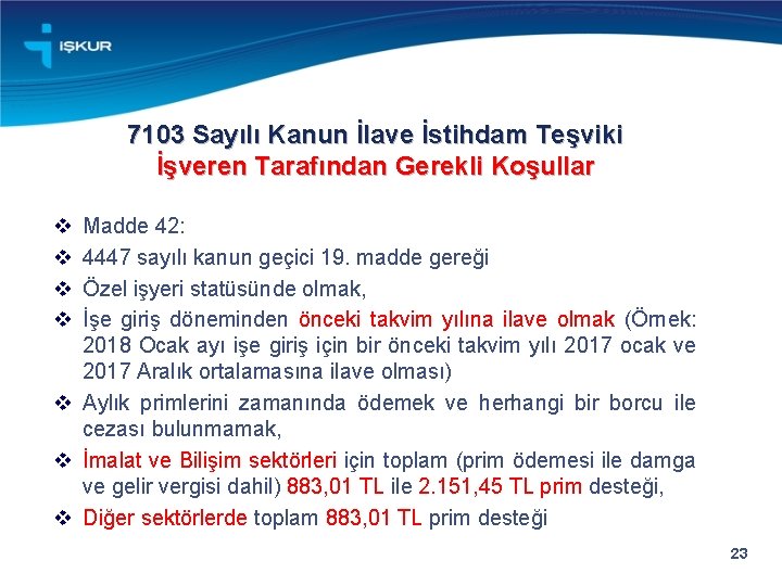 7103 Sayılı Kanun İlave İstihdam Teşviki İşveren Tarafından Gerekli Koşullar v v Madde 42: