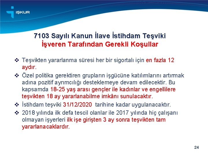 7103 Sayılı Kanun İlave İstihdam Teşviki İşveren Tarafından Gerekli Koşullar v Teşvikten yararlanma süresi