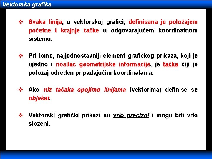 Vektorska grafika v Svaka linija, u vektorskoj grafici, definisana je položajem početne i krajnje