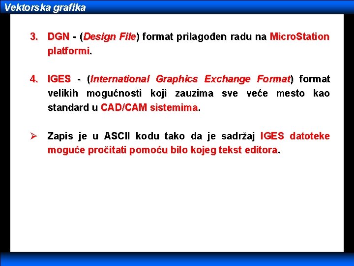 Vektorska grafika 3. DGN - (Design File) format prilagođen radu na Micro. Station platformi.