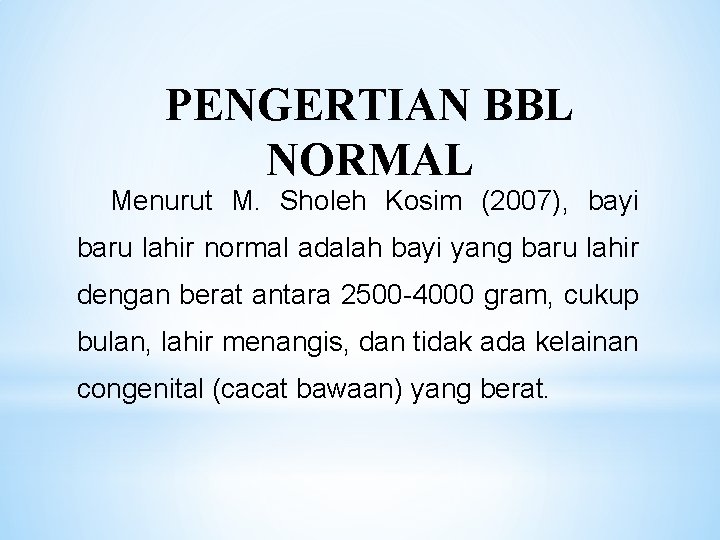 PENGERTIAN BBL NORMAL Menurut M. Sholeh Kosim (2007), bayi baru lahir normal adalah bayi