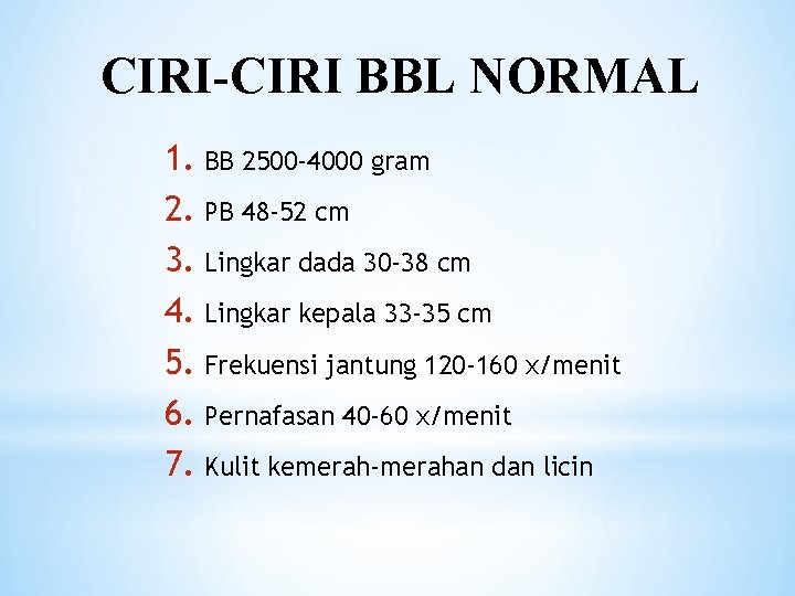 CIRI-CIRI BBL NORMAL 1. BB 2500 -4000 gram 2. PB 48 -52 cm 3.